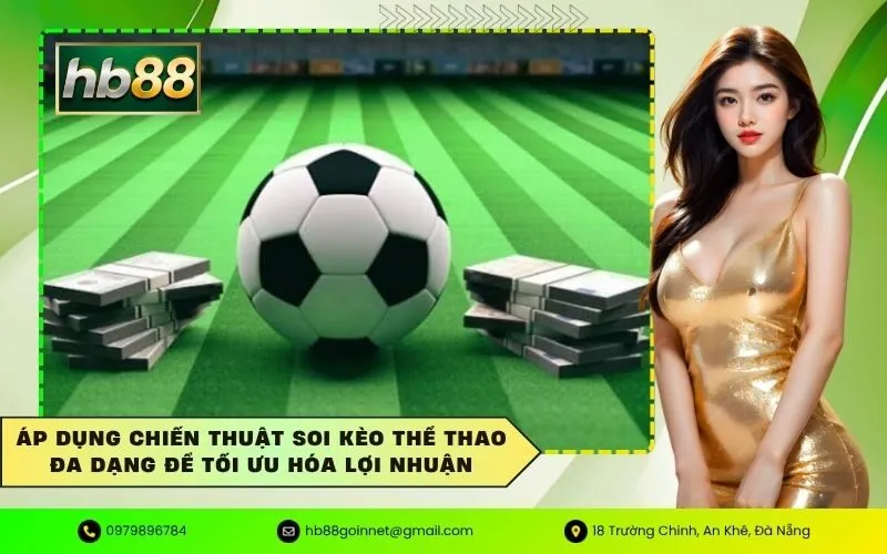 Áp dụng chiến thuật soi kèo thể thao đa dạng để tối ưu hóa lợi nhuận