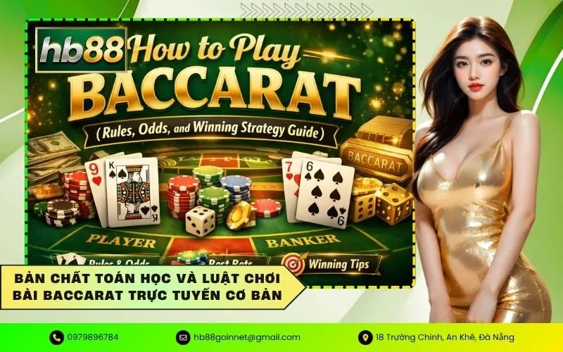 Bản chất toán học và luật chơi bài baccarat trực tuyến cơ bản