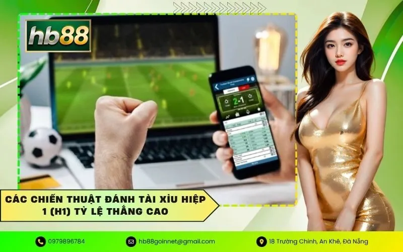 Các chiến thuật đánh tài xỉu hiệp 1 (H1) tỷ lệ thắng cao