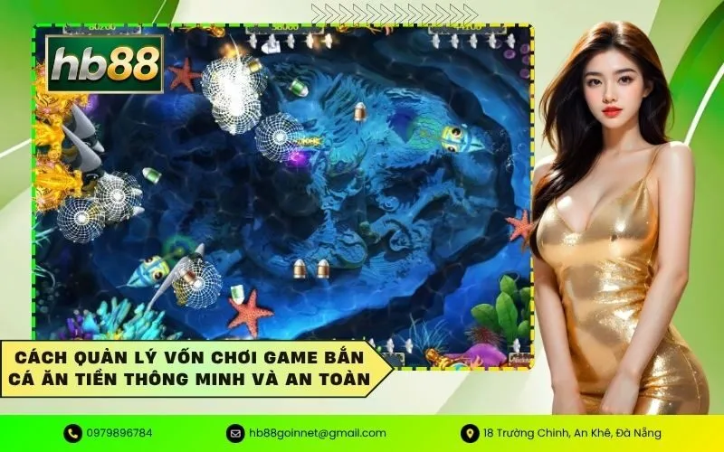 Cách quản lý vốn chơi game bắn cá ăn tiền thông minh và an toàn