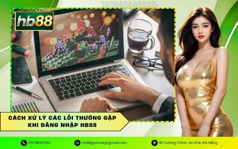 Cách xử lý các lỗi thường gặp khi đăng nhập HB88