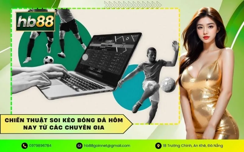 Chiến thuật soi kèo bóng đá hôm nay từ các chuyên gia