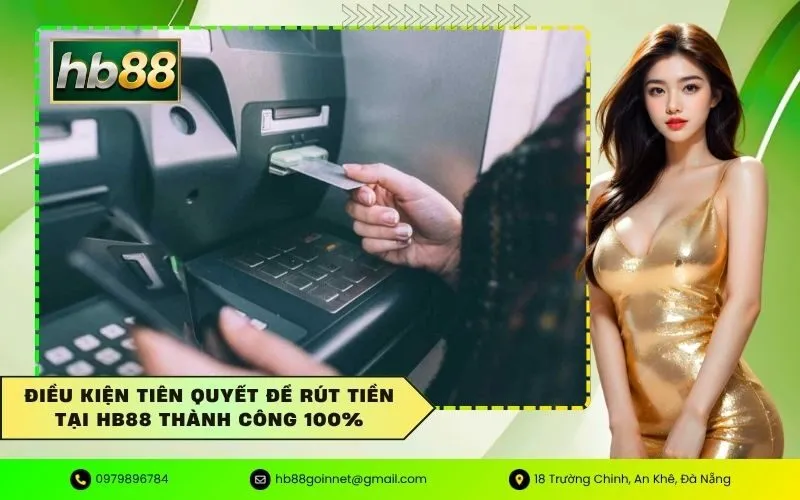 Điều kiện tiên quyết để rút tiền tại HB88 thành công 100%