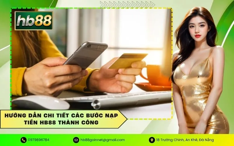 Hướng Dẫn Chi Tiết Các Bước Nạp Tiền HB88 Thành Công