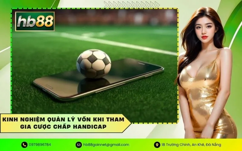Kinh nghiệm quản lý vốn khi tham gia cược chấp handicap