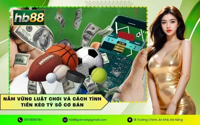 Nắm vững luật chơi và cách tính tiền kèo tỷ số cơ bản