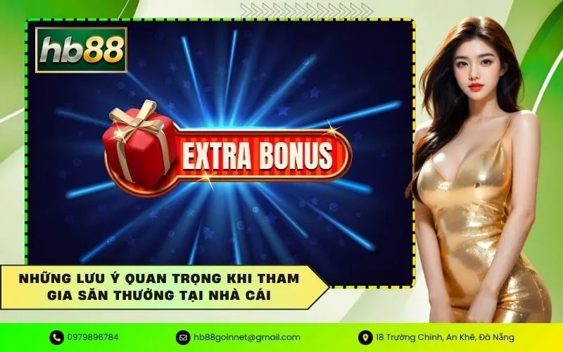 Những lưu ý quan trọng khi tham gia săn thưởng tại nhà cái